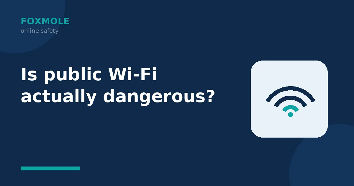 Is public Wi-Fi actually dangerous?
