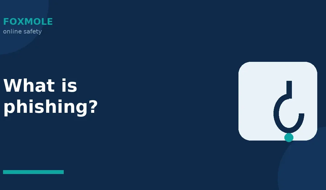 What is phishing — Foxmole guide